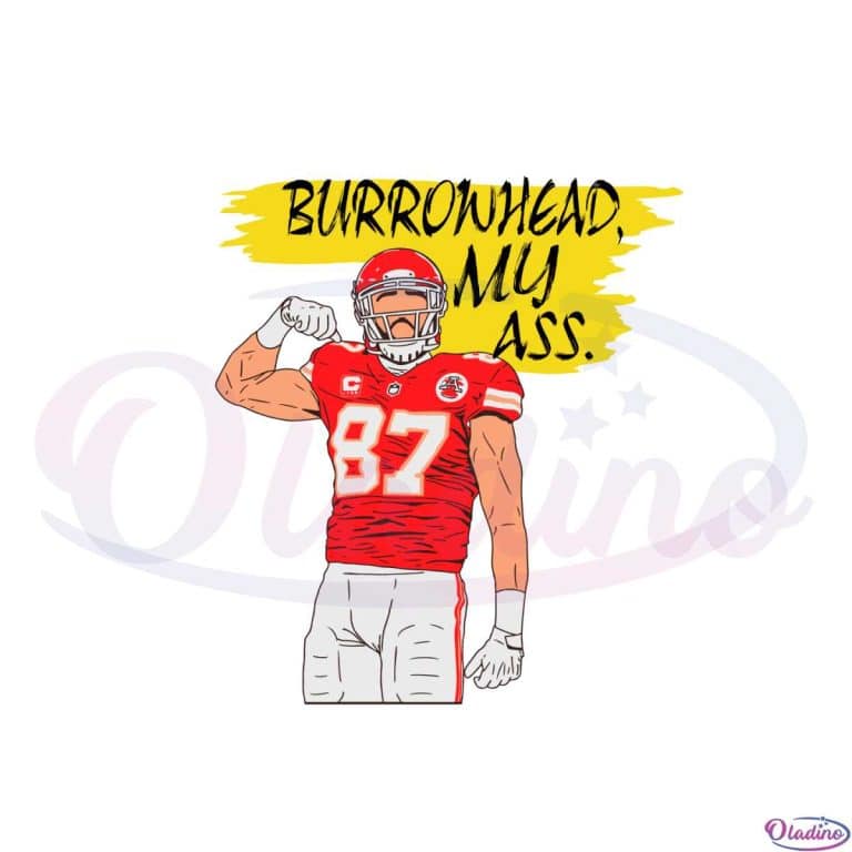 Burrowhead My Ass Funny Travis Kelce Svg Cutting Files