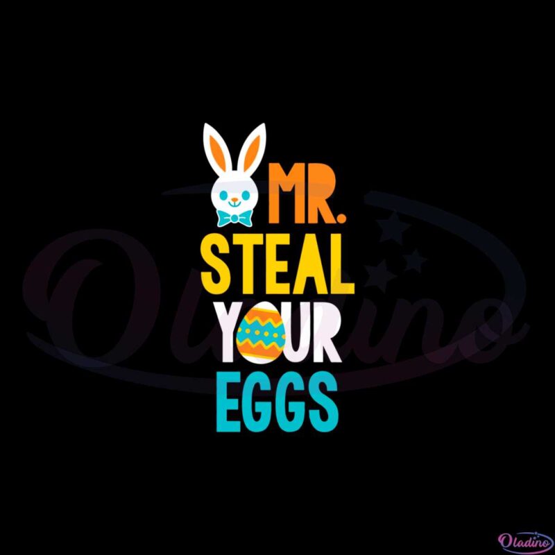 Mr Steal Your Eggs Cute Easter Bunny Egg SVG Cutting Files