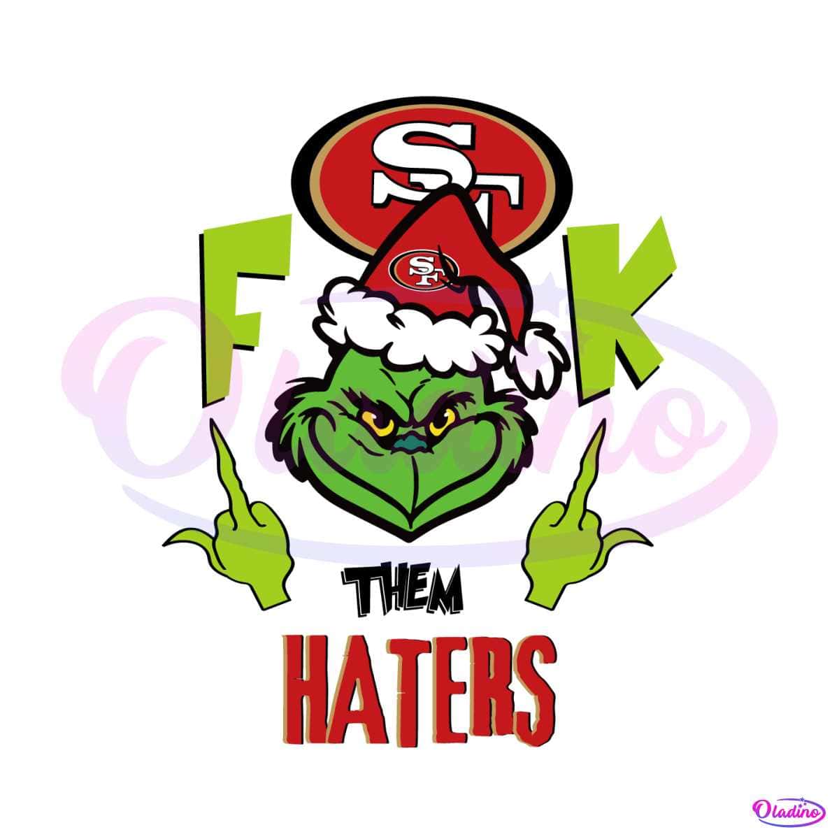 Grinch Fuck Them Haters 49ers SVG Oladino