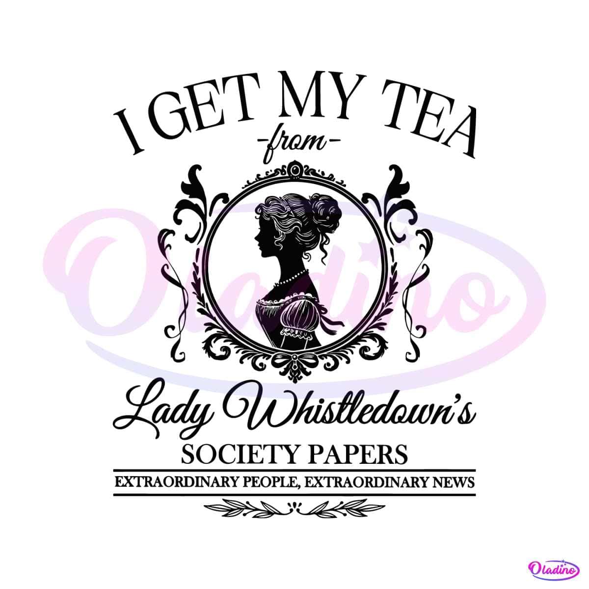 I Get My Tea From Lady Whistledowns Society Paper Svg