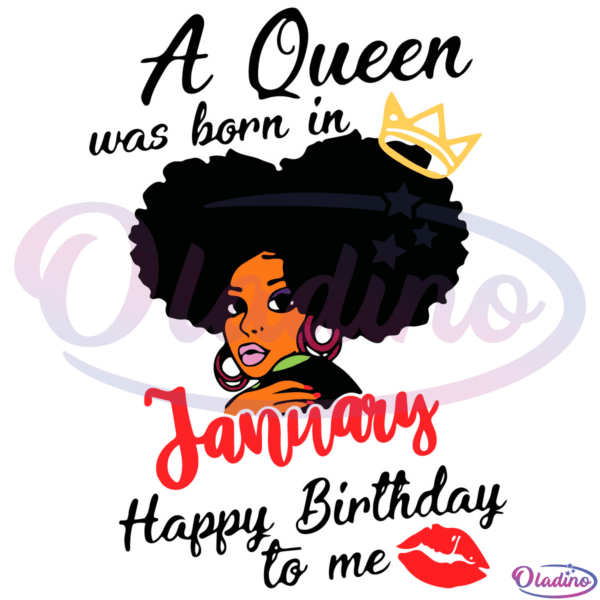 A Queen Was Born In January Happy Birthday To Me Svg Digital File