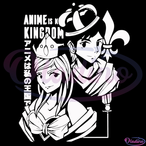 ANIME IS KINGDOM Svg Digital File