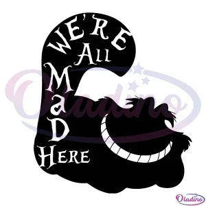 Alice In Wonderland Were All Mad Here SVG