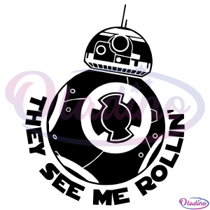 BB8 They See Me Rollin' Svg Digital File, Beebee-Ate Star Wars Svg