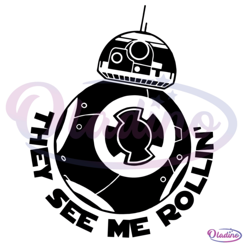 BB8 They See Me Rollin' Svg Digital File