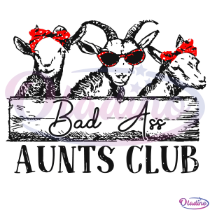 Bad Ass Aunts Club Svg Digital File, Goat Mom Svg, Farm Animals Svg