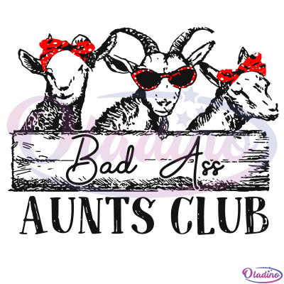 Free Bad Ass Aunts Club Svg Digital File, Goat Mom Svg, Farm Animals ...