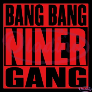 Bang Bang Niner Gang Svg Digital File