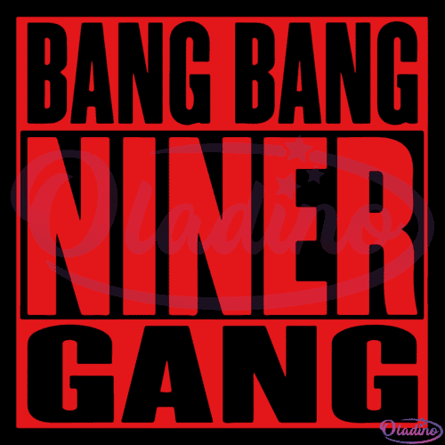 Bang Bang Niner Gang Svg Digital File