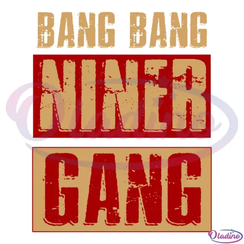 Bang Bang Niner Gang Svg Digital File