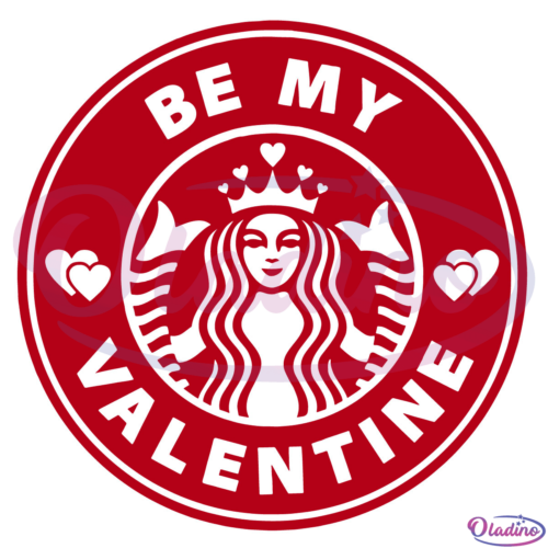 Be My Valentine Starbucks Svg Digital File