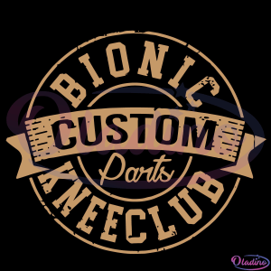 Bionic Knee Club Custom Parts After Surgery Gag Svg, Bionic Svg