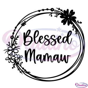 Blessed Mamaw Svg Digital File, Mamaw Svg, Mama Svg, Mother's Day