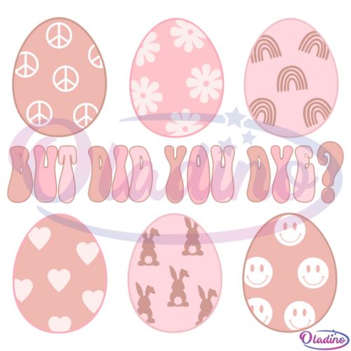 But Did You Dye Easter Day Svg Digital File