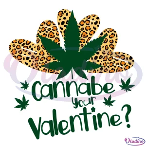 Cannabe your valentine Svg Digital File