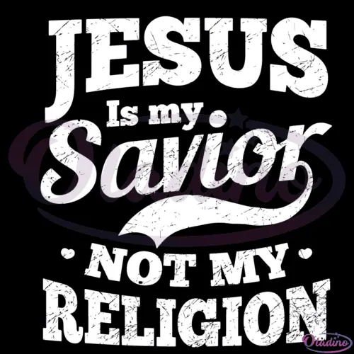 Christian Shirt Jesus Savior Not Religion Svg Digital File