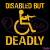 Disabled But Deadly Svg, Funny Svg, Amendment Svg Digital File