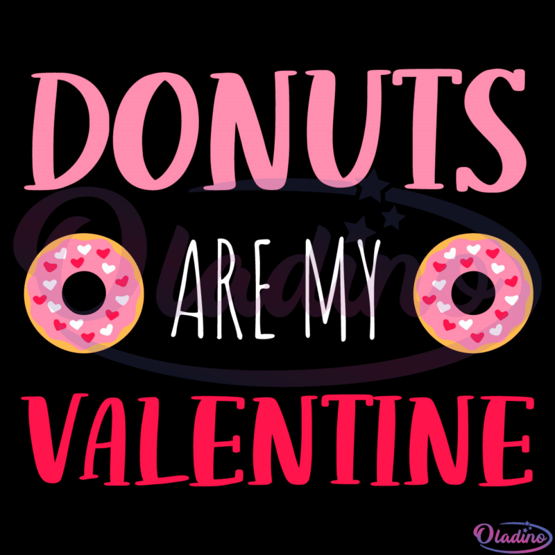 Donuts are my valentine Svg Digital File, Donut Svg, Valentine Cake Svg