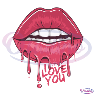Drip Lips I Love You Kiss Svg Digital File