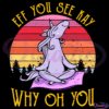 Eff You See Kay Why Oh You Svg Digital File, Funny Unicorn Svg