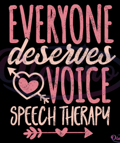 Everyone Deserves Voice Speech Therapy Svg Digital File-Oladino
