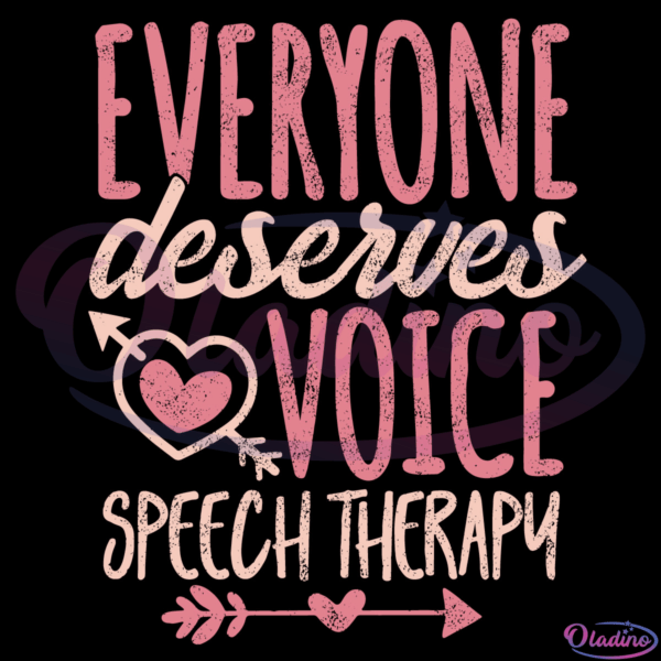 Everyone Deserves Voice Speech Therapy Svg Digital File-Oladino