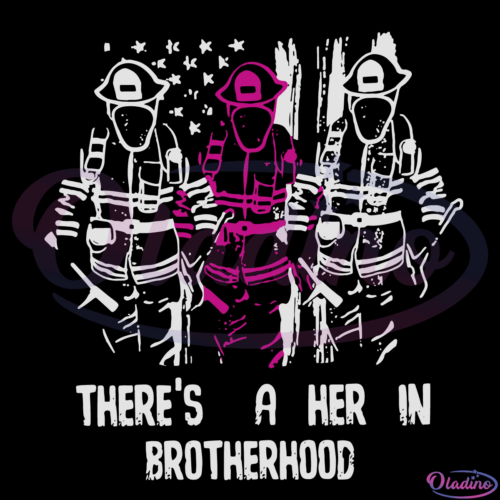 Firewoman Theres A Her In Brotherhood Svg