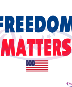 Freedom Matters Svg Digital File, American Flag Svg, Fourth Of July Svg