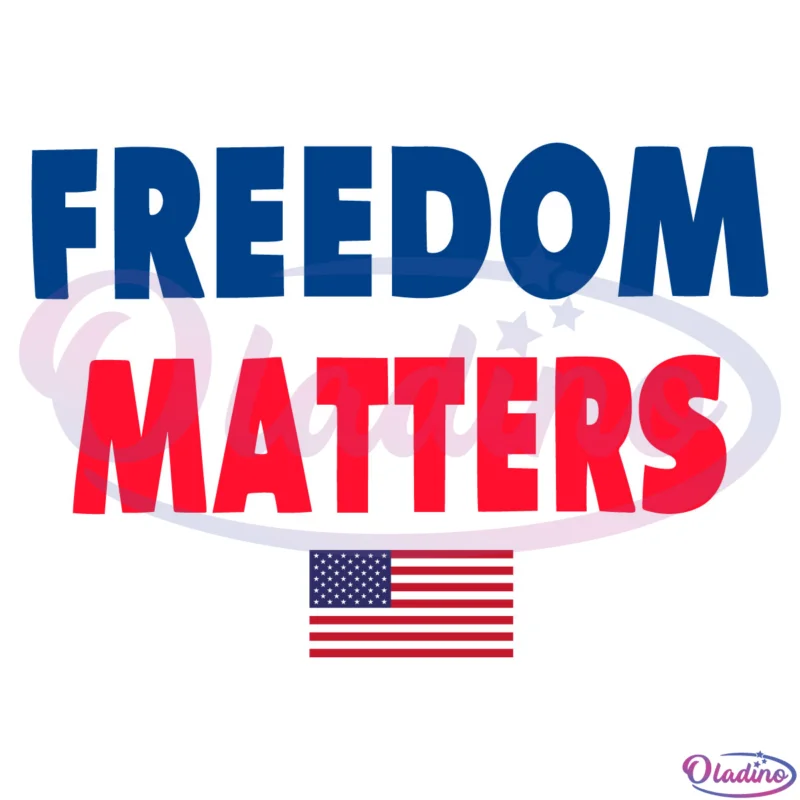 Freedom Matters Svg Digital File