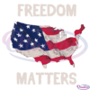Freedom Matters Svg Digital File