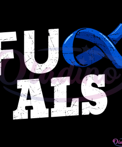 Fuck ALS Svg Digital File, Supporting ALS Svg, Fighters Warriors Svg