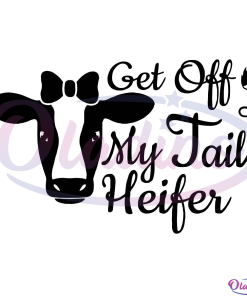 Get Off My Tail Heifer Svg Farm Cow Svg Digital File, Not Today Heifer Svg