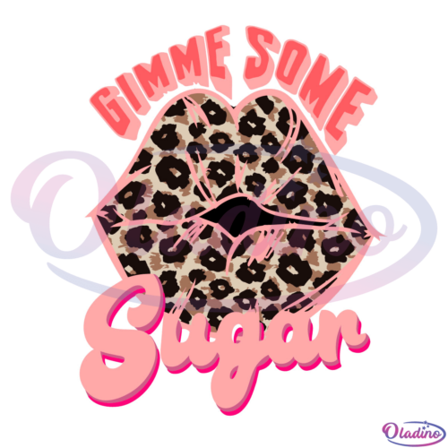 Gimme Some Sugar Leopard Lips Svg Digital File