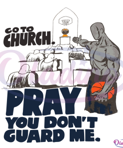 Go To Church Pray You Don't Guard Me Svg Digital File, Basketball Svg