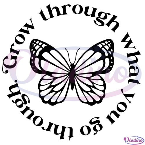 Grow Through What You Go Through Svg Digital Files