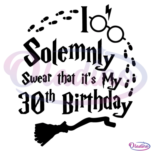 Harry Potter I Solemnly Swear That It's My 30th Birthday SVG Digital File
