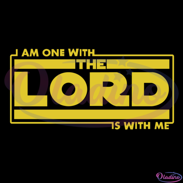 I Am One With The Lord The Lord Is With Me Christian Svg Digital File