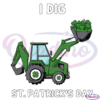 I Dig St Patricks Day Svg Digital File