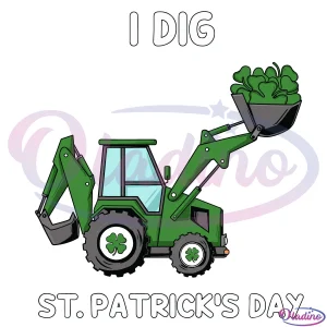 I Dig St Patricks Day Svg Digital File