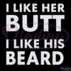 I Like His Beard I Like Her Butt Svg, Beard Svg, Newly Wed Svg