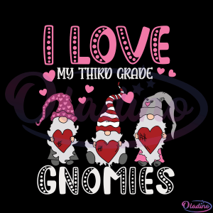 I Love My Third Grade Gnomies Svg Digital File