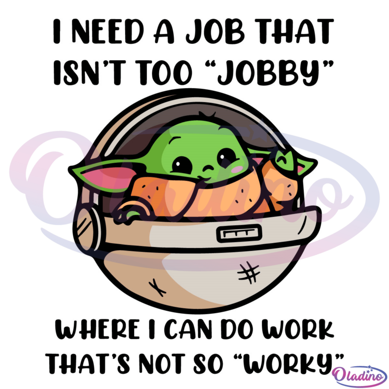 I Need A Job That Isn't Too Jobby Where I Can Do Work Svg