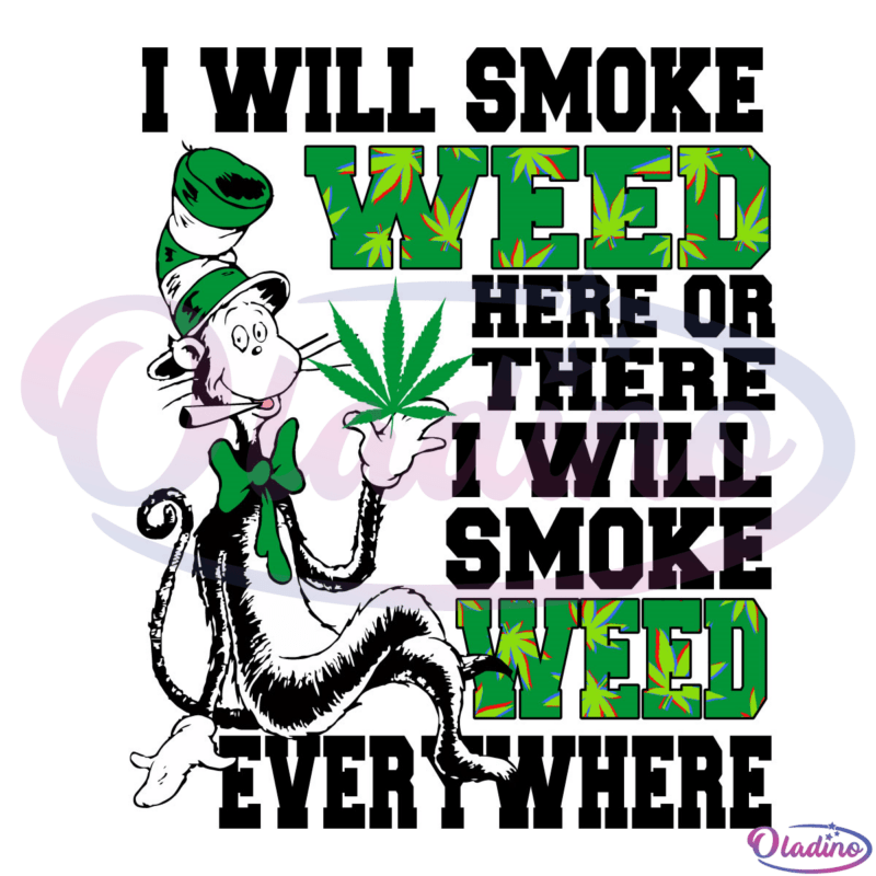 I Will Smoke Weed Here Or There Svg Digital File