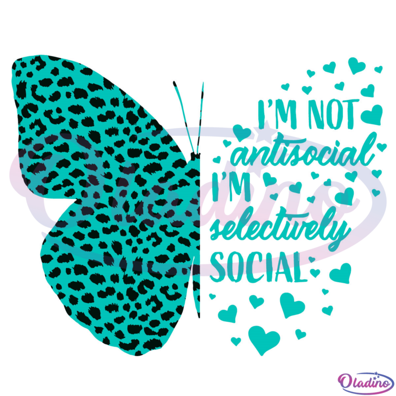I am Not Antisocial Butterfly I am Selectively Svg Digital File