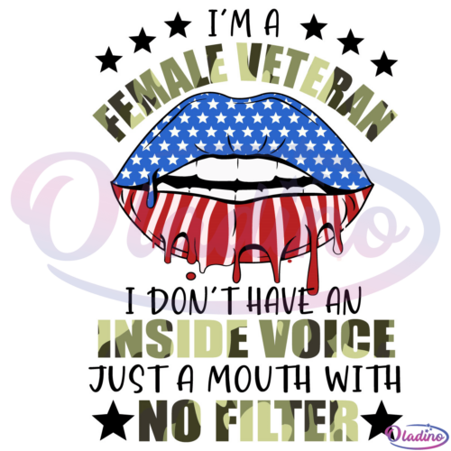 Im A Female Veteran I Don't Have An Inside Voice Svg Digital File