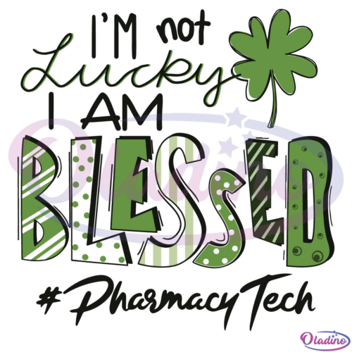 Im Not Lucky I Am Blessed Pharmacy Tech Svg Digital Files