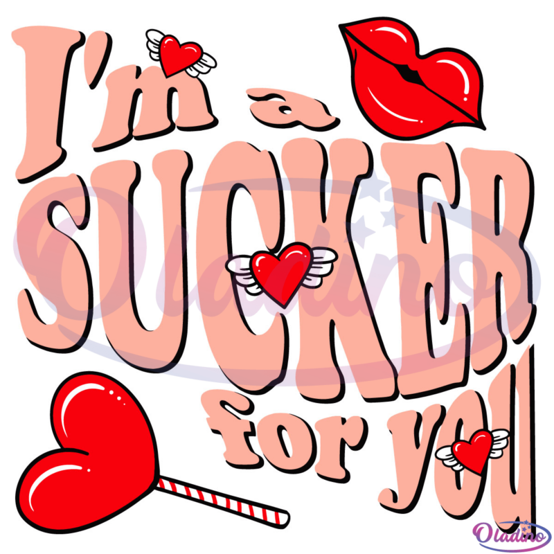 Im a Sucker for You svg Digital File