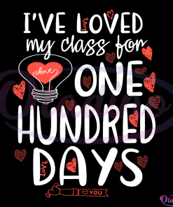 Ive loved My Class For 100 Days Of School Svg, 100 Days Svg