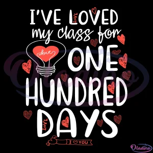 Ive loved My Class For 100 Days Of School Svg