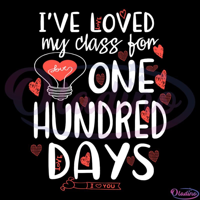 Ive loved My Class For 100 Days Of School Svg, 100 Days Svg